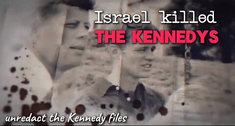 Israel killed THE KENNEDYS