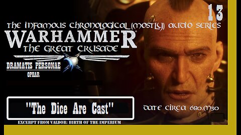 The Infamous Great Crusade | Ep 13: "The Dice Are Cast" [Season 1 - Birth of the Imperium] (no sfx)