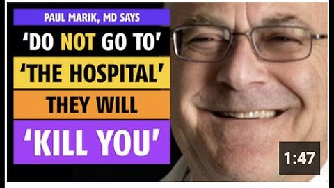 "Paul Marik, MD Warns Against Hospital Visits, Claims 'They Will Kill You'"