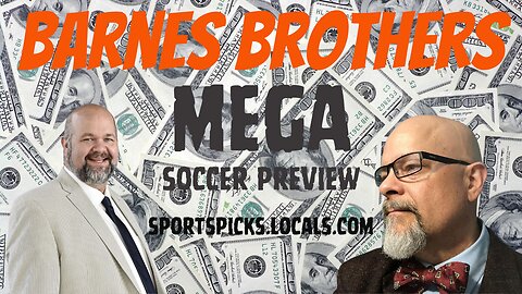 Barnes Brothers MEGA Soccer Preview