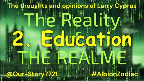 The Reality of The REALME! 2. Opinion by Larry Cyprus of the Albion Zodiac