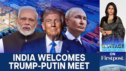 Why India Cares About the Trump–Putin Summit in Alaska | Vantage with Palki Sharma
