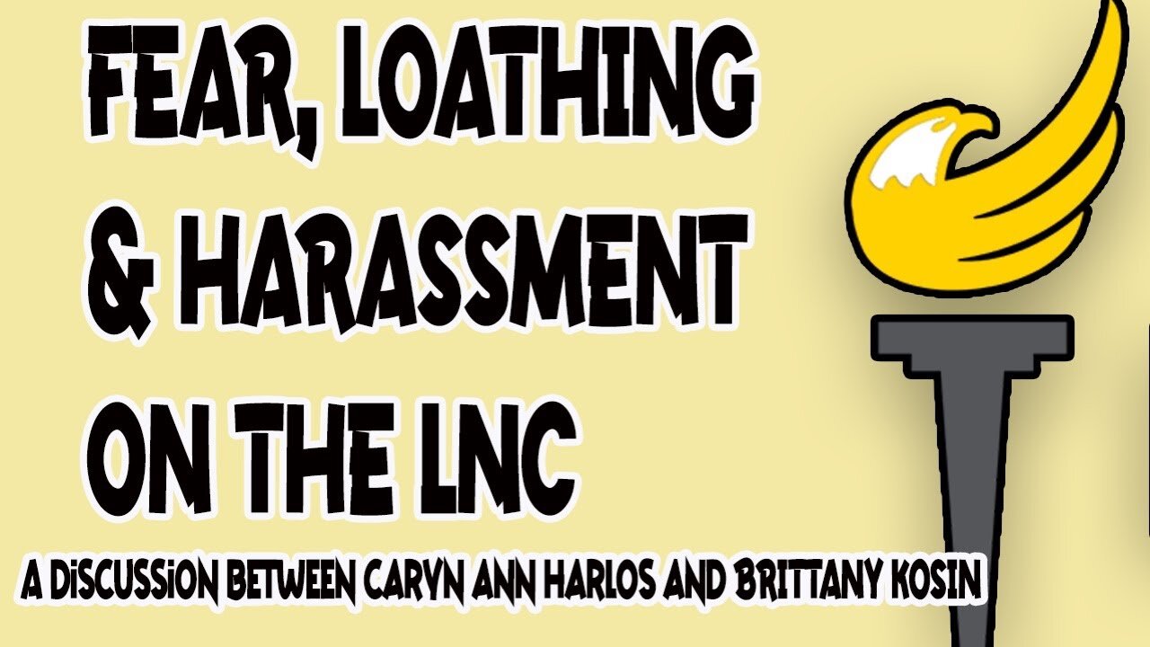 Fear, Loathing, and Harassment on the LNC: Discussion with Brittany Kosin