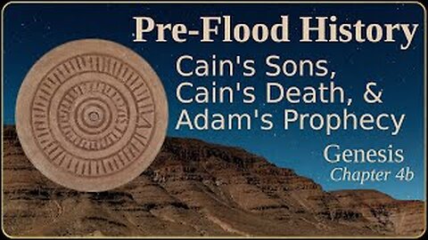 Genesis Pre-Flood History, pt 6