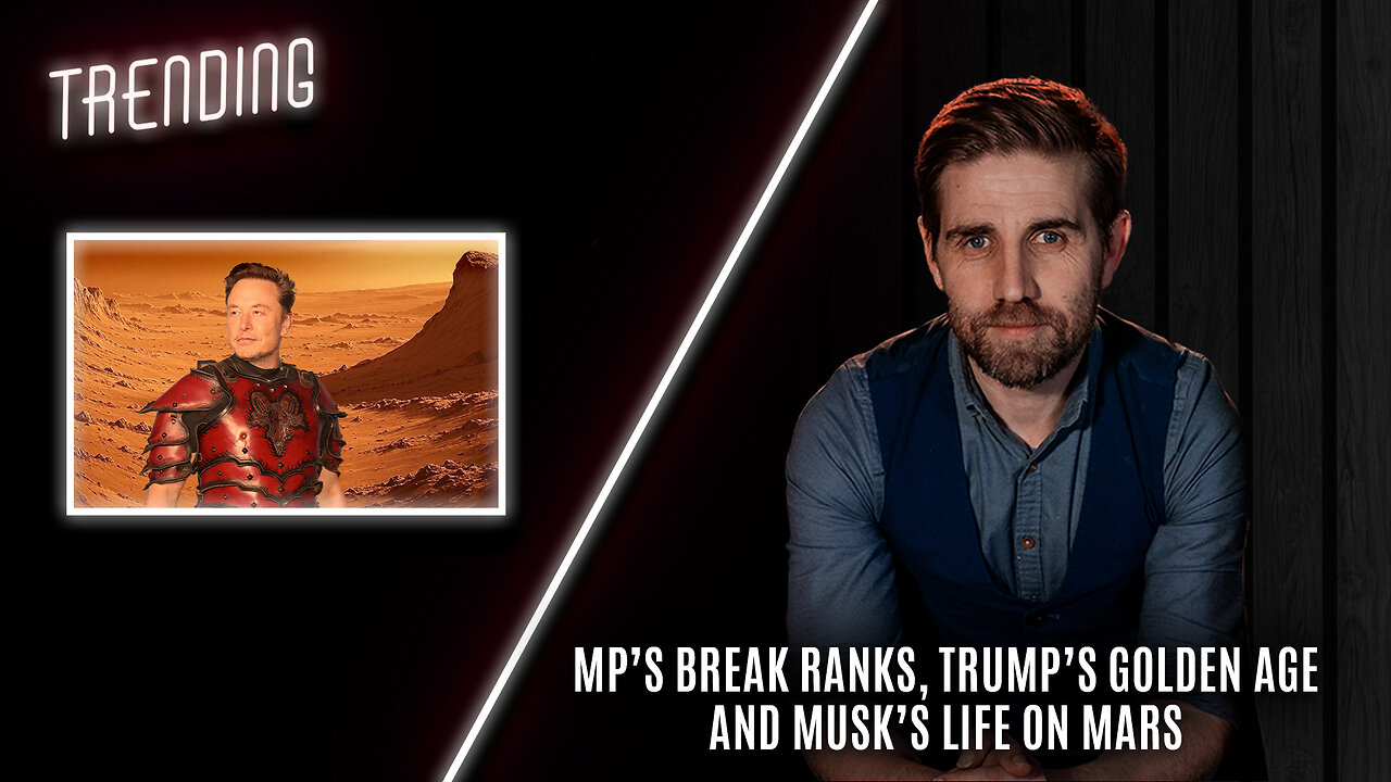 Trending Ep85 - MP’s Break Ranks, Trump’s Golden Age & Musk’s Life On Mars