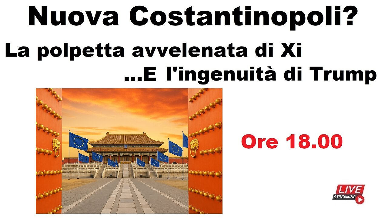 Nuova Costantinopoli? La polpetta avvelenata di Xi ...E l'ingenuità di Trump
