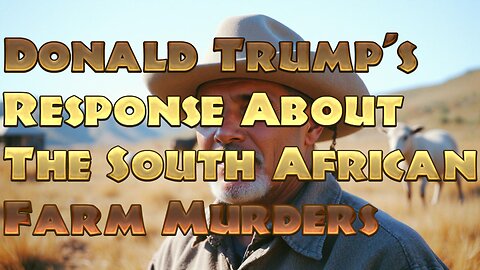 Donald Trump's Response About The South African Farm Murders