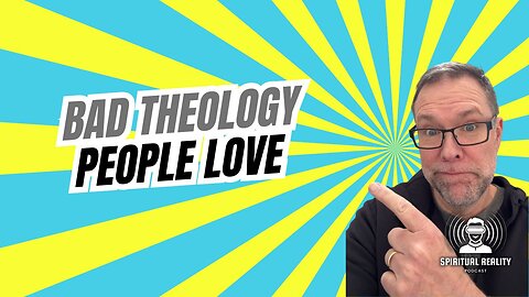 Bad Theology Everyone Loves: Exposing 4 Dangerous Christian Misbeliefs