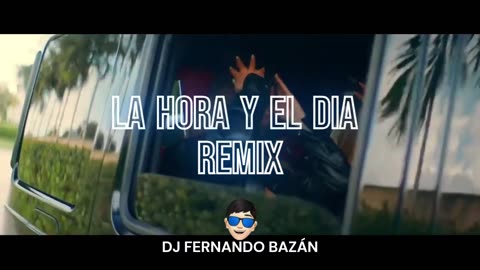 LA HORA Y EL DÍA ✘ REMIX ✘ DADDY YANKEE ✘ DALEX ✘JUSTIN QUILES ✘ DJ FERNANDO BAZÁN