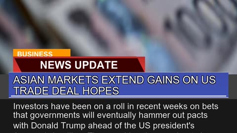Asian Markets Extend Gains on US Trade Deal Hopes