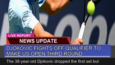 Djokovic Fights Off Qualifier to Make US Open Thir