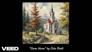 "Come Home" by Echo Drift