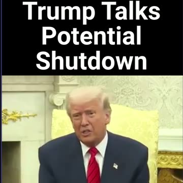 Trump Talks Potential Shutdown