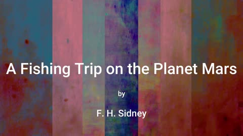 A Fishing Trip on the Planet Mars (audio short story)