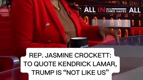Rep. Jasmine Crockett: To quote Kendrick Lamar, Trump is 'not like us'