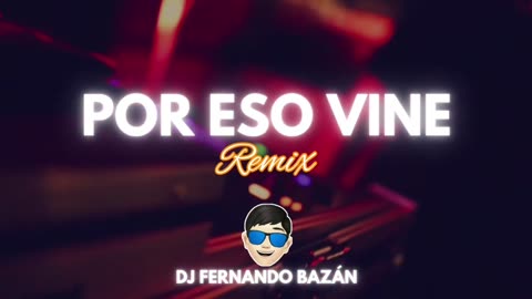POR ESO VINE ✘ (REMIX CACHENGUE) ✘ DJ FERNANDO BAZÁN
