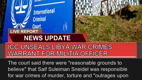 Icc Unseals Libya War Crimes Warrant for Militia O