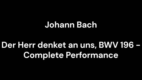 Der Herr denket an uns, BWV 196 - Complete Performance