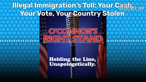 Illegal Immigration’s Toll: Your Cash, Your Vote, Your Country Stolen
