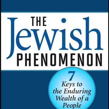 The Jewish Phenomenon: Seven Keys to the Enduring Wealth