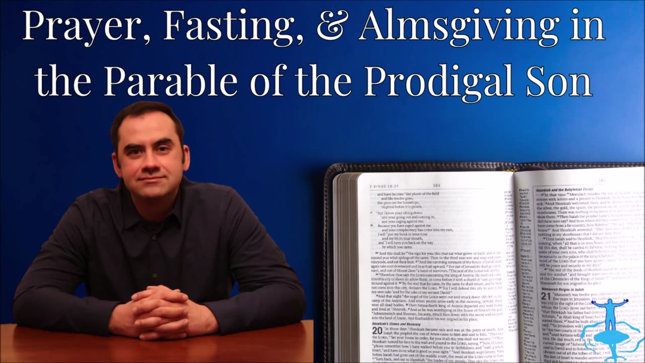 Prayer, Fasting, & Almsgiving in the Parable of the Prodigal Son