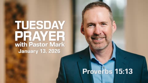 Tuesday Prayer with Pastor Mark (1/13/2026)
