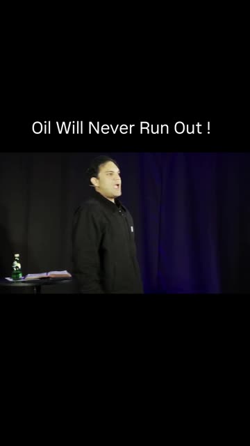 Oil Will Never Run Out !
