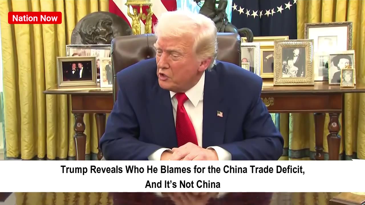 Trump Reveals Who He Blames for the China Trade Deficit