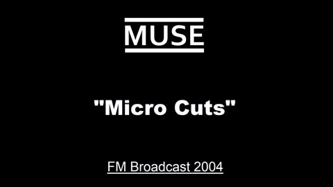 Muse - Micro Cuts (Live in London, England December 9. 2004) FM Broadcast