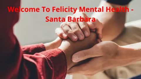 Felicity Mental Health Services in Santa Barbara County, CA