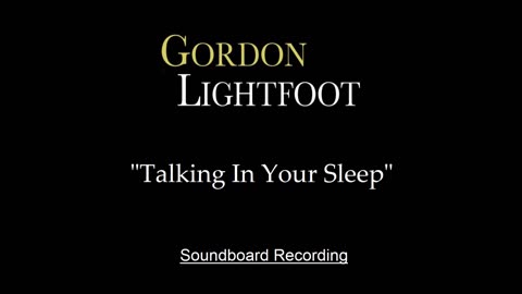 Gordon Lightfoot - Talking In Your Sleep (Live)