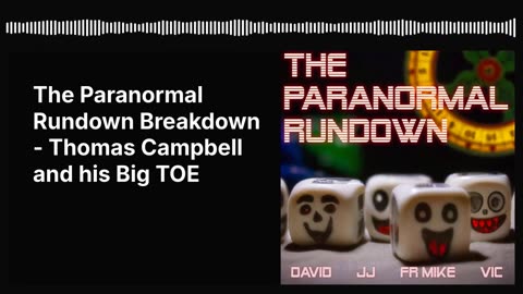 The Paranormal Rundown Breakdown - Thomas Campbell and his Big TOE