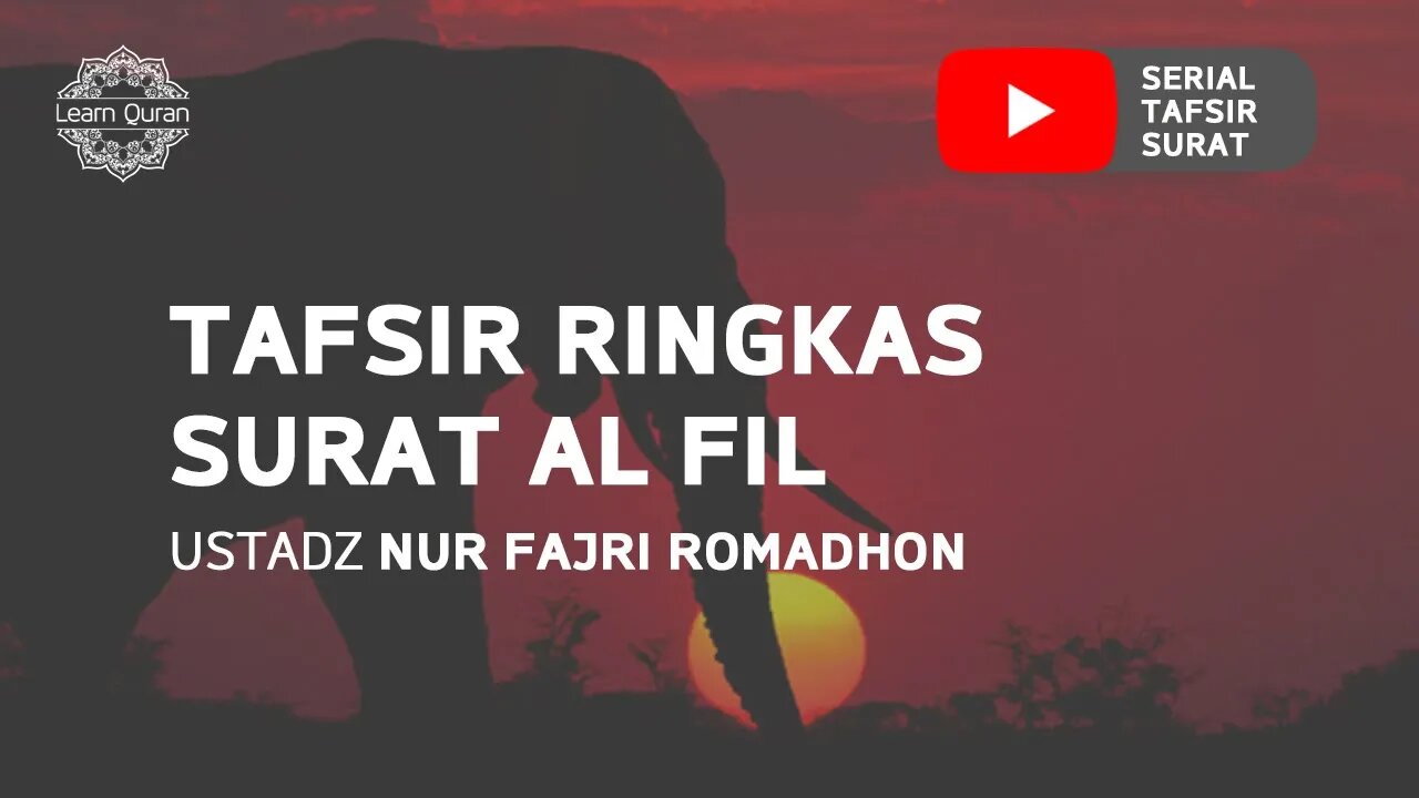 20200619 - Tafsir Ringkas Surat Al-Fil (Ustadz Nur Fajri Romadhon)