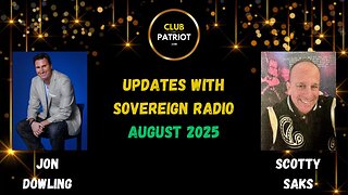 Jon Dowling & Scotty Saks & Sheriff Mack August 2025 Updates With Sovereign Radio ￼