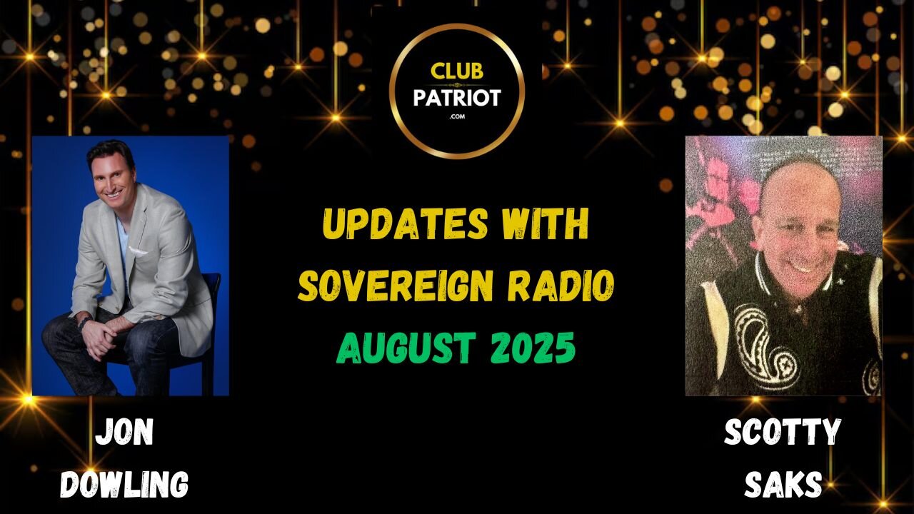Jon Dowling & Scotty Saks & Sheriff Mack August 2025 Updates With Sovereign Radio ￼