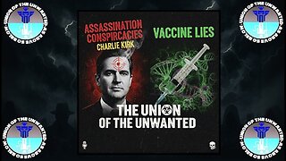 The Union of The Unwanted: 116: The Charlie Kirk Cover-Up & Vaccine Lies