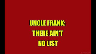 UNCLE FRANK: THERE AIN'T NO LIST