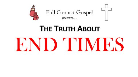 The Truth About End Times!