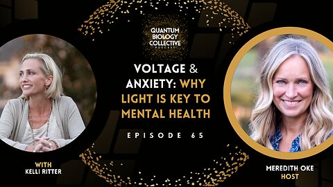 EP 065: Voltage & Anxiety: Why Light Is Key To Mental Health