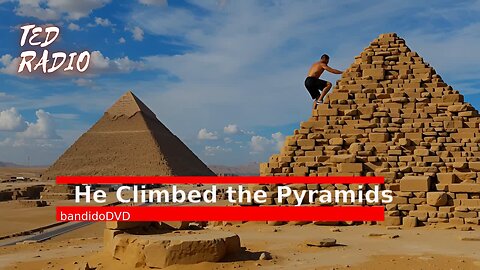 He Climbed the Pyramids