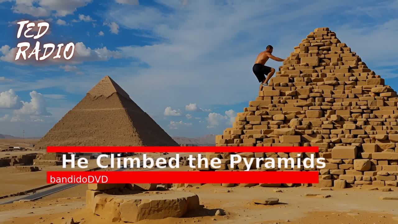 He Climbed the Pyramids