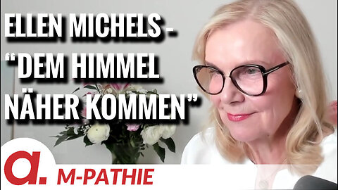M-PATHIE – Zu Gast heute: Ellen Michels "Dem Himmel näher kommen"
