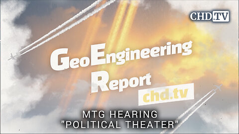 MTG Hearing "Political Theater" - Geoengineering Report