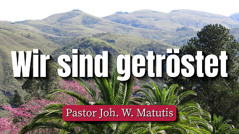Wir sind getröstet