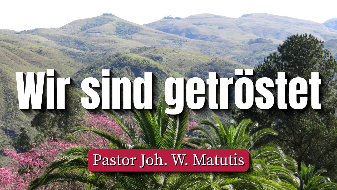 Wir sind getröstet
