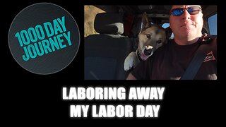 1000 Day Journey 0776 Laboring away my Labor Day