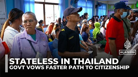 Thailand speeds up stateless citizenship process amid hopes doubts and border challenges