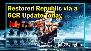 Restored Republic via a GCR Update Today July 7, 2025 - By Judy Byington. Benjamin Fulford