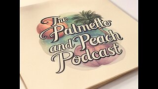 The Palmetto and Peach Podcast Episode #2