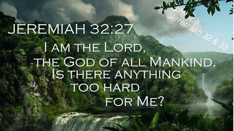 Jeremiah 32 & 33 : God Will Restore His People to Prosperity